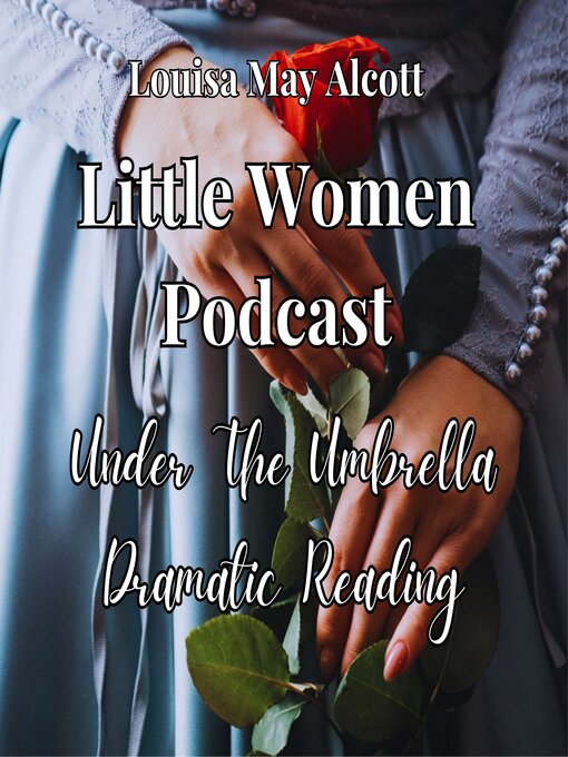 Title details for Little Women Podcast by Louisa May Alcott - Wait list